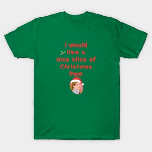 A nice slice of Christmas Pam T-Shirt